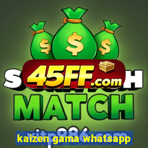 kaizen gama whatsapp